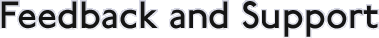 Feedback and Support